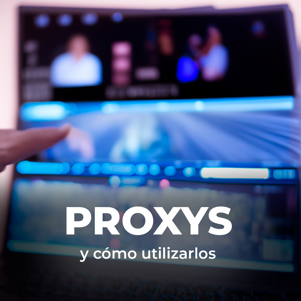 ¿Qué son los Proxys en la Edición de Vídeo y Cómo Utilizarlos?